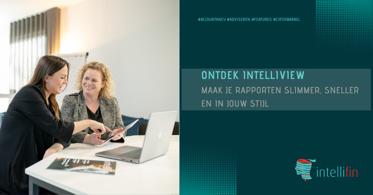 Intellifin lanceert Intelliview: meer flexibiliteit en personalisatie in adviesrapportering